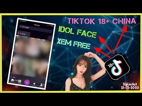 App Tik Tok 18+ China | Hướng dẫn Download và Cài đặt | Chia sẻ hay nhất