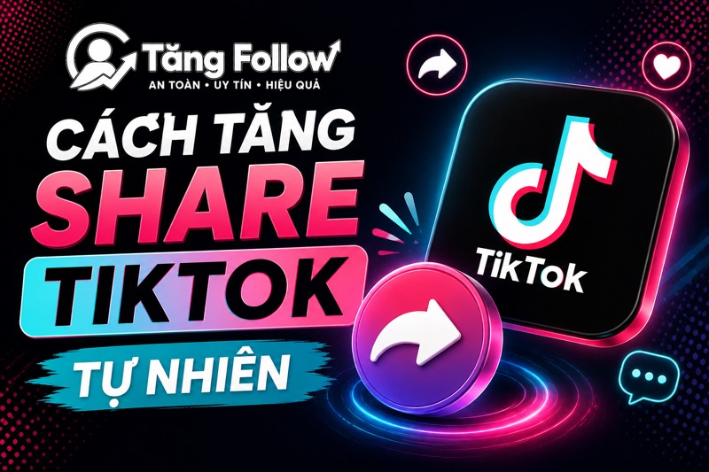 Cách tăng share Tikotk tự nhiên