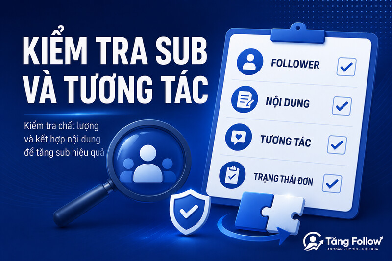 Kiểm tra sub Facebook và tương tác sau khi tăng follower