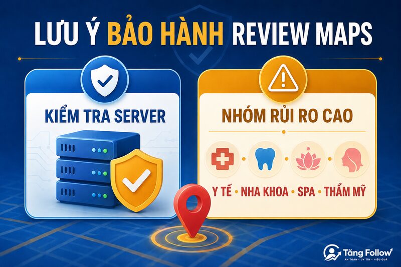 Lưu ý bảo hành khi tăng review Google Maps