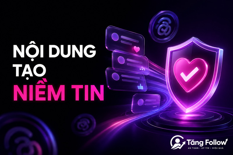 Nội dung tạo niềm tin khi bán hàng trên Threads