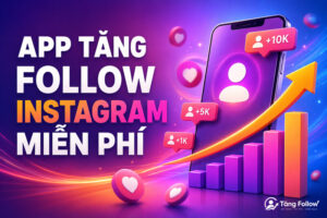 App tăng follow Instagram miễn phí