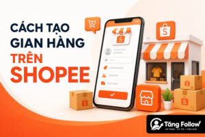 Cách tạo gian hàng trên Shopee cho người mới