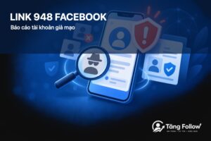 Link 948 Facebook: báo cáo tài khoản giả mạo