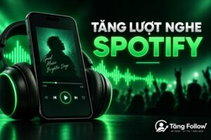 Tăng lượt nghe Spotify an toàn và hiệu quả